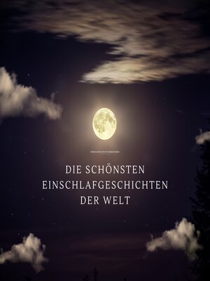 cover image of Die schönsten Einschlafgeschichten der Welt--Einschlafhilfen für Erwachsene – Sanfte Gute-Nacht-Erzählungen zum Träumen und Einschlafen